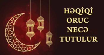 HƏQİQİ ORUC NECƏ TUTULUR?