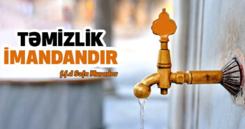 TƏMİZLİK İMANDANDIR!