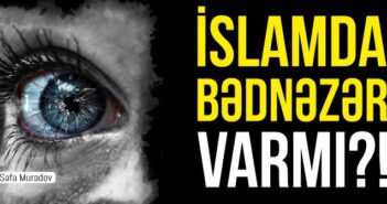 İSLAMDA BƏDNƏZƏR VARMI?!