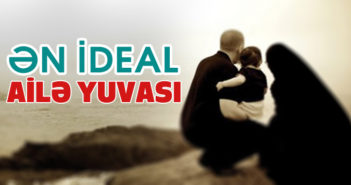 ƏN İDEAL AİLƏ YUVASI