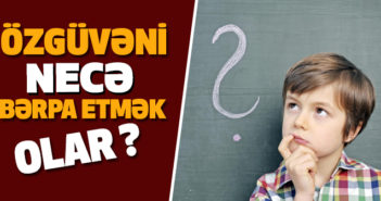 ÖZGÜVƏNİ NECƏ BƏRPA ETMƏK OLAR?