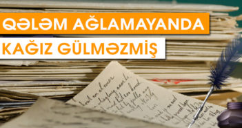 QƏLƏM AĞLAMAYANDA KAĞİZ GÜLMƏZMİŞ