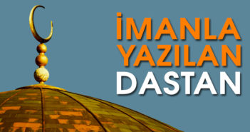 İMANLA YAZILAN DASTAN