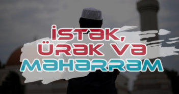İSTƏK, ÜRƏK VƏ MƏHƏRRƏM