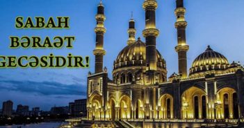 SABAH BƏRAƏT GECƏSİDİR