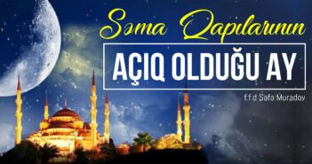 SƏMA QAPILARININ AÇIQ OLDUĞU AY