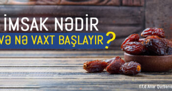 İMSAK NƏDİR VƏ NƏ VAXT BAŞLAYIR?