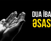DUA İBADƏTİN ƏSASIDIR