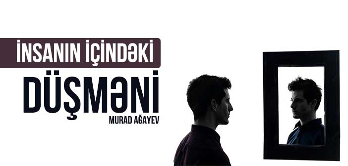 İNSANIN İÇİNDƏKİ DÜŞMƏNİ