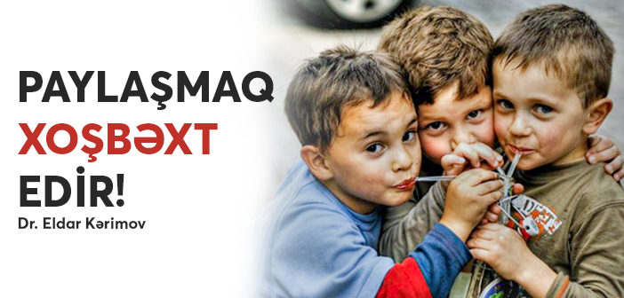 PAYLAŞMAQ XOŞBƏXT EDİR!