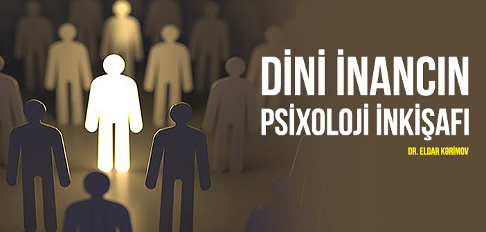 DİNİ İNANCIN PSİXOLOJİ İNKİŞAFI