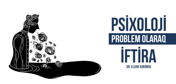 PSİXOLOJİ PROBLEM OLARAQ “İFTİRA”