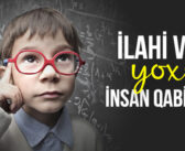İLAHİ VERGİ YOXSA İNSAN QABİLİYYƏTİ