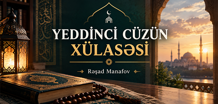 YEDDİNCİ CÜZÜN XÜLASƏSİ